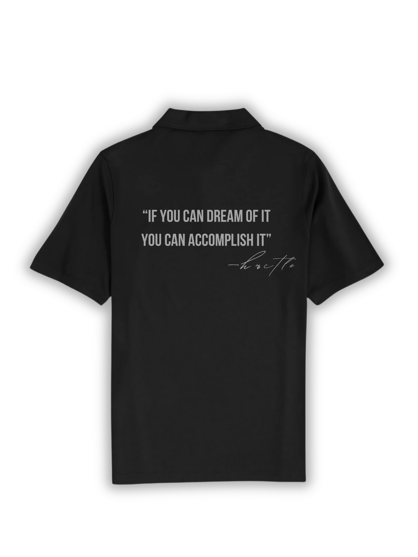 “If you can dream of it, you can accomplish it” Polo Shirt