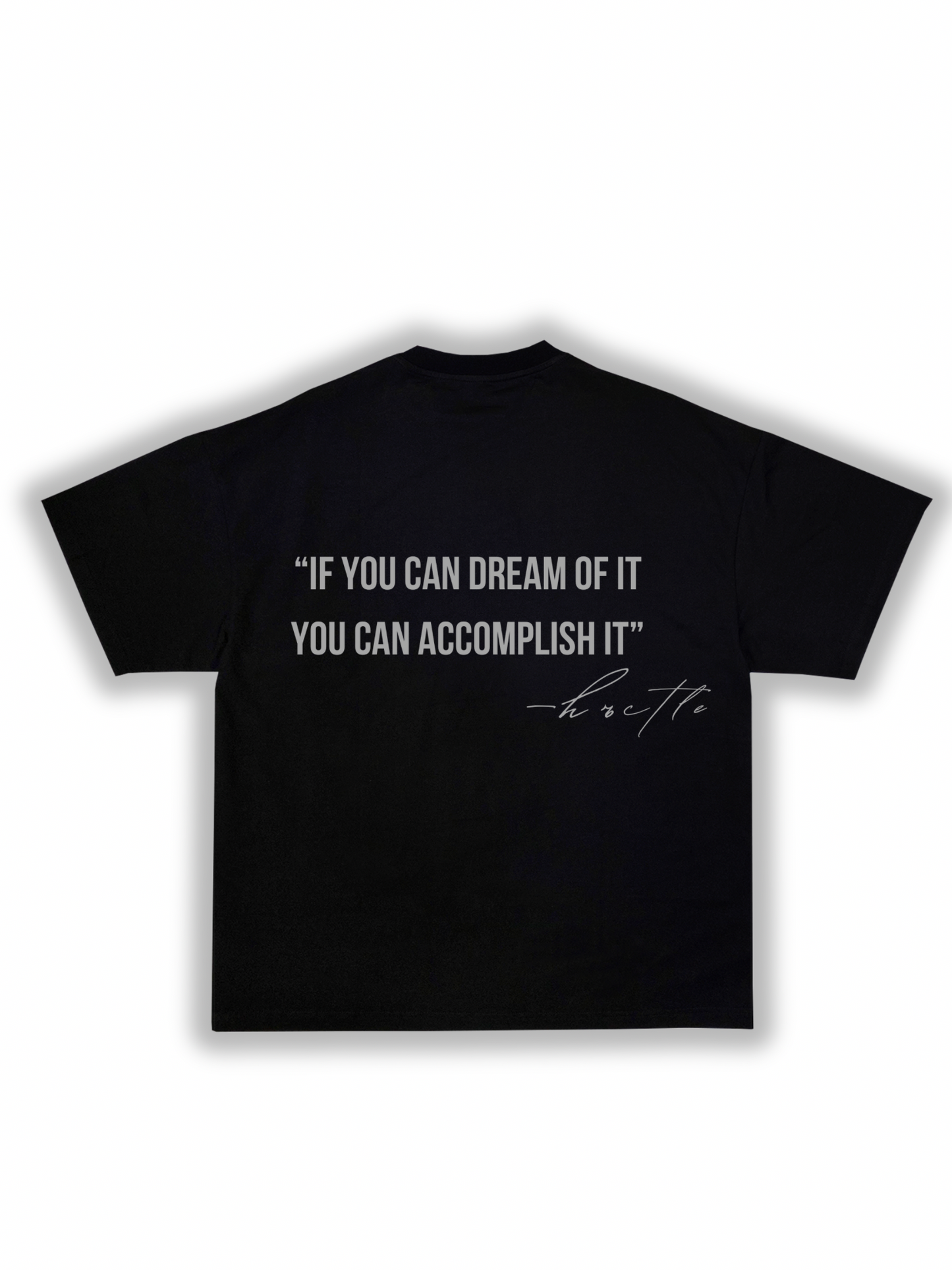 “If you can dream of it, you can accomplish it” Tee