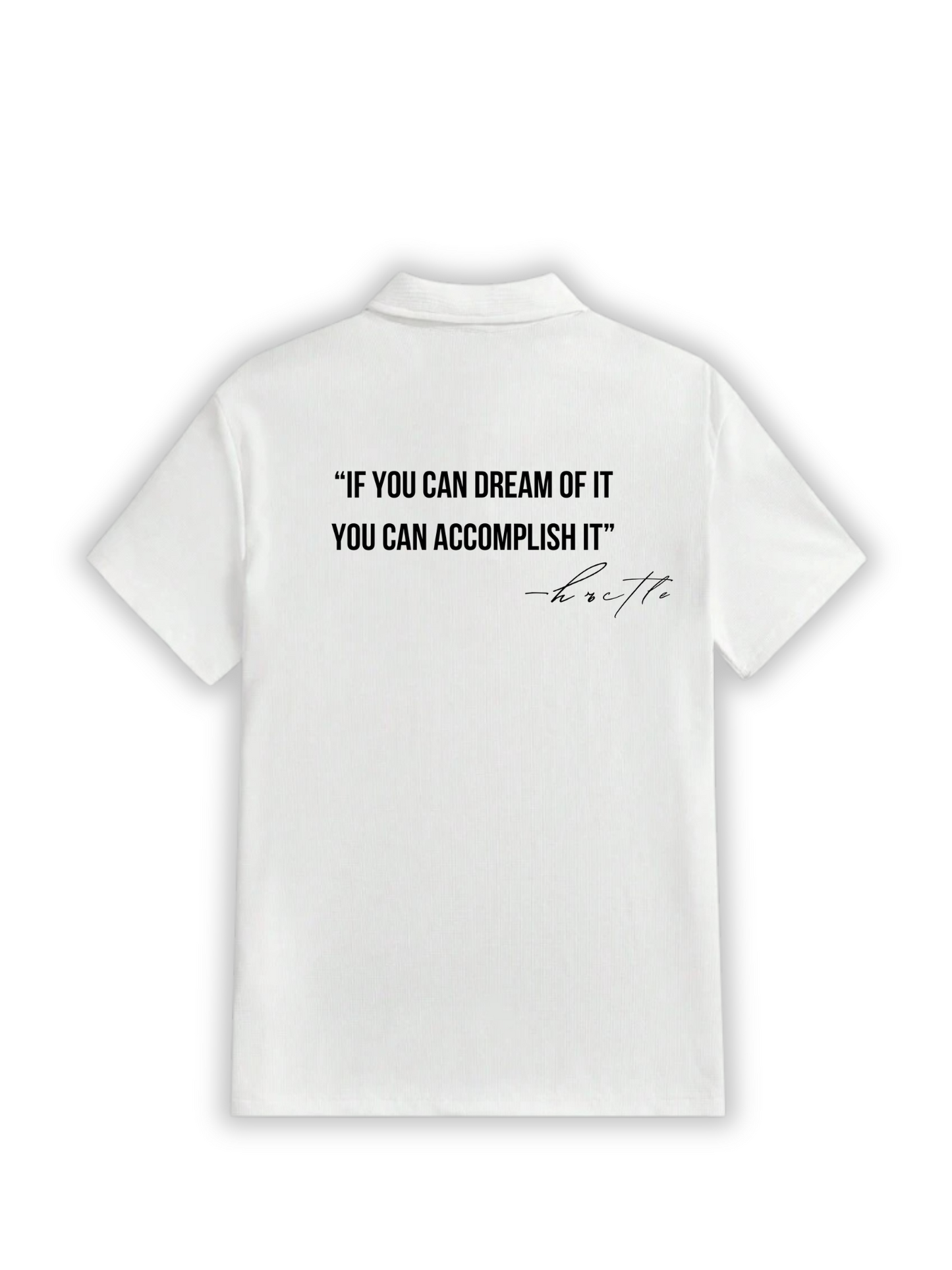“If you can dream of it, you can accomplish it” Polo Shirt