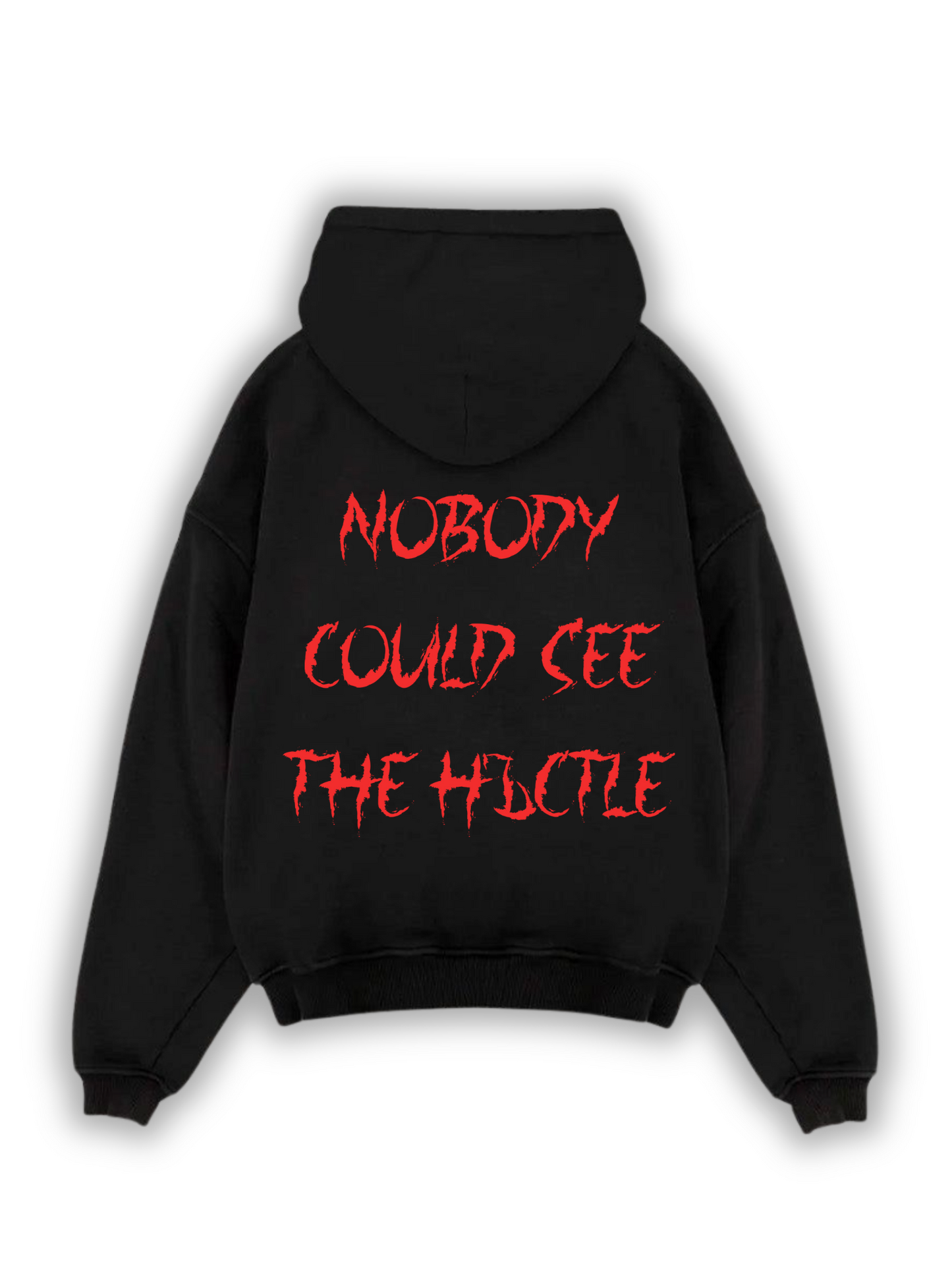 “NOBODY COULD SEE THE HЪCTLE” Hoodie
